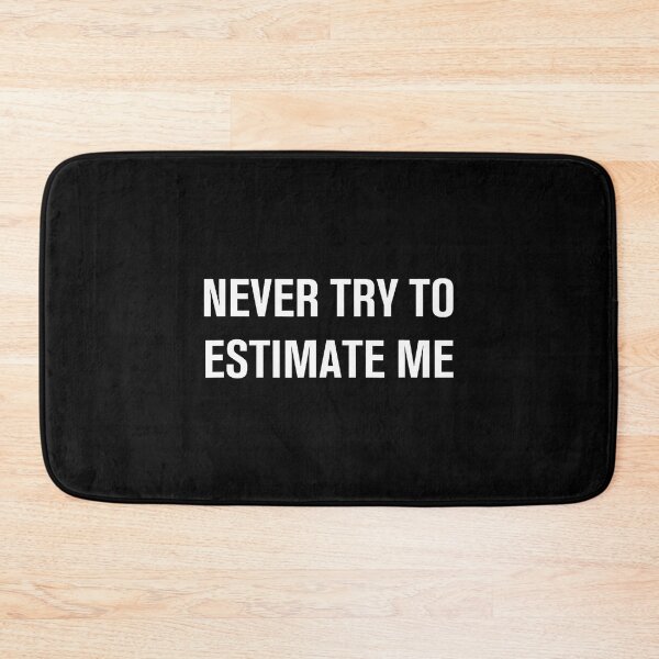 Item preview, Never Try To Estimate Me Funny Jokes Sarcastic designed and sold by DawnPatricia.