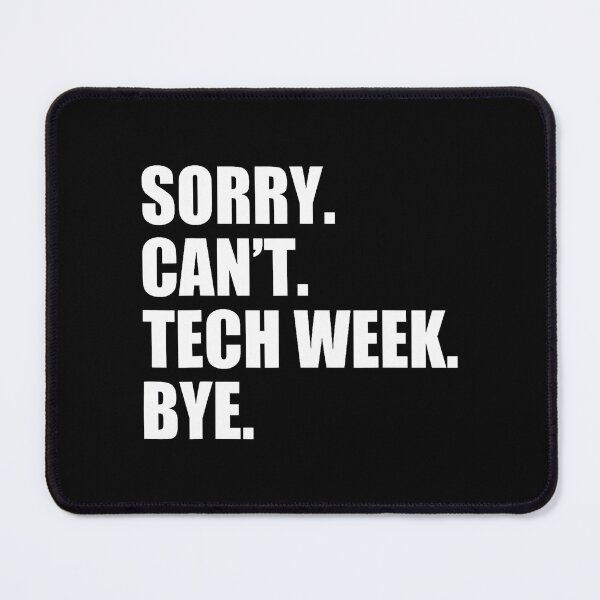 Item preview, Sorry Can't Tech Week Bye Funny Tech Week Theatre Teacher designed and sold by ChelseaEula.