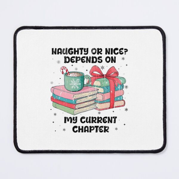 Item preview, Naughty or Nice Depends on My Current Chapter designed and sold by nojany.