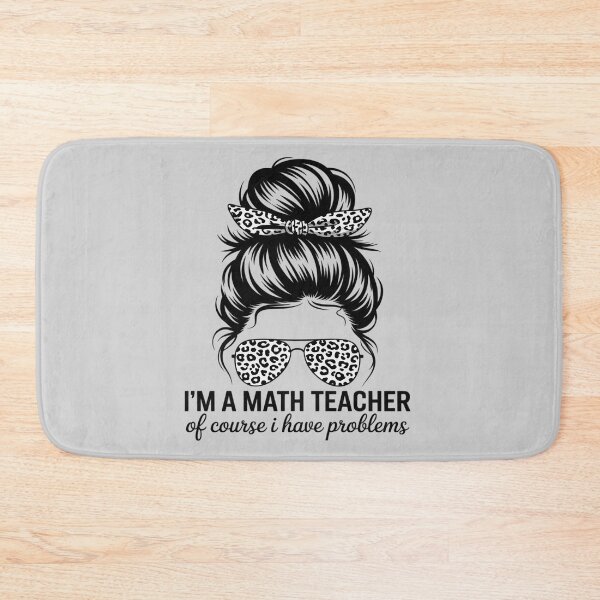 Item preview, I'm A Math Teacher of Course I Have Problems Math designed and sold by FndPardaL.