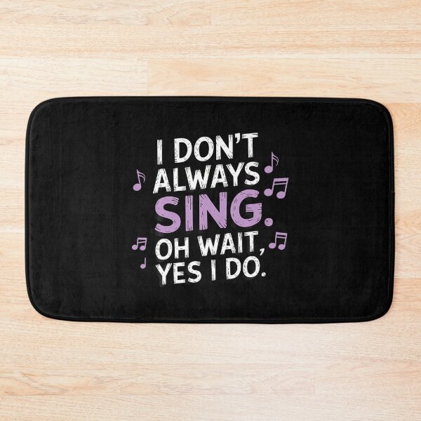 Item preview, I Don't Always Sing Oh Wait Yes I Do Musical Theatre designed and sold by DonnieJennie.