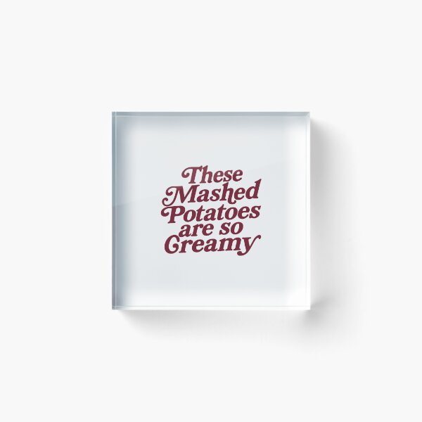 Item preview, These Mashed Potatoes Are So Creamy  designed and sold by LeoAnku.