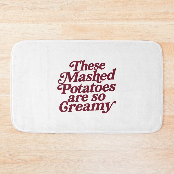 Item preview, These Mashed Potatoes Are So Creamy  designed and sold by LeoAnku.