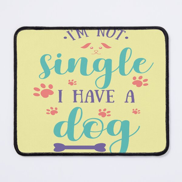 Item preview, I’m Not Single I Have a Dog – Funny Dog Lover Quote Design designed and sold by MUKUND FASHION DESIGN.