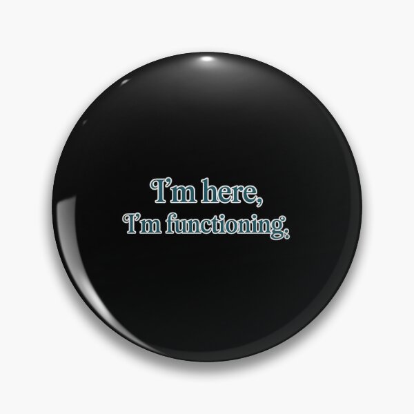 Item preview, I'm here, I'm Functioning designed and sold by TechnicalSara.