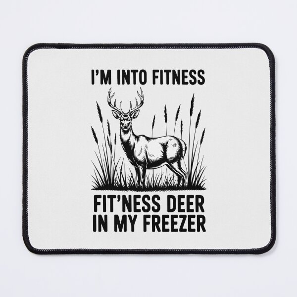 Item preview, I'm Into Fitness Fit'ness Deer in My Freezer Deer Hunting designed and sold by TechnicalSara.