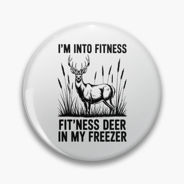 Item preview, I'm Into Fitness Fit'ness Deer in My Freezer Deer Hunting designed and sold by TechnicalSara.