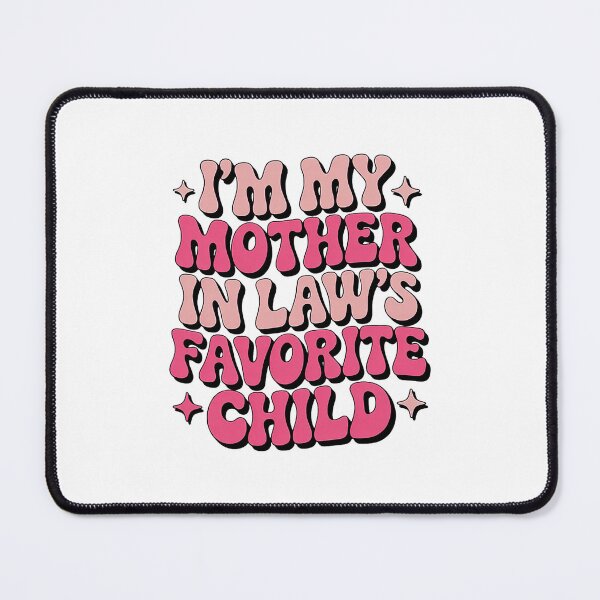 Item preview, I’m My Mother In Law’s Favorite Child Funny Quote designed and sold by DarylPope.