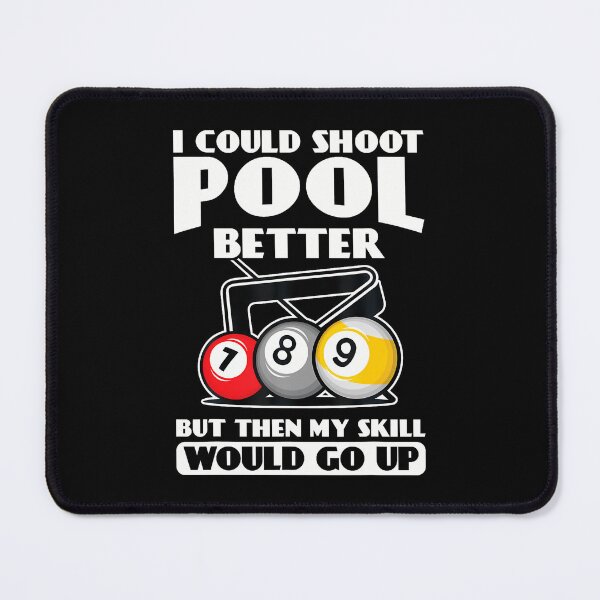 Item preview, I Could Shoot Pool Better My Skill Go Up Billard designed and sold by TeresaLaurie.