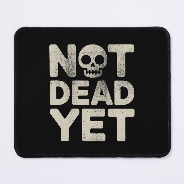 Item preview, Not Dead Yet Skull Dark Humor Sarcastic designed and sold by SarahLorri.