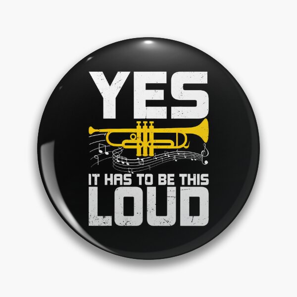 Item preview, Yes It Has To Be This Loud - Funny Trumpeter Trumpet Player designed and sold by RubySandy.