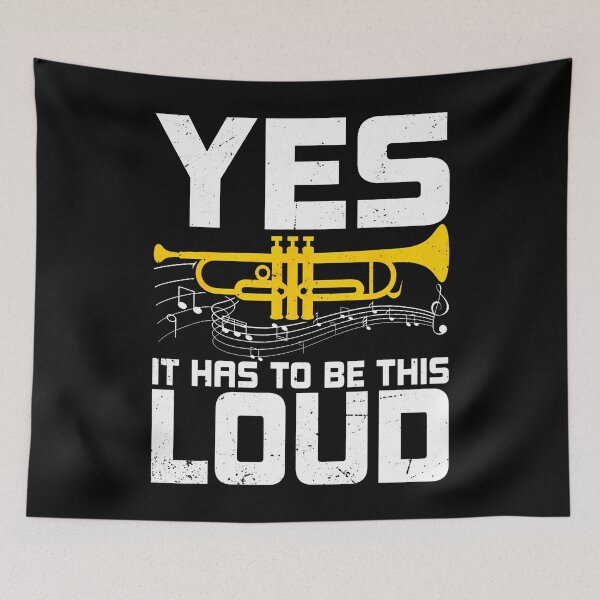 Item preview, Yes It Has To Be This Loud - Funny Trumpeter Trumpet Player designed and sold by RubySandy.