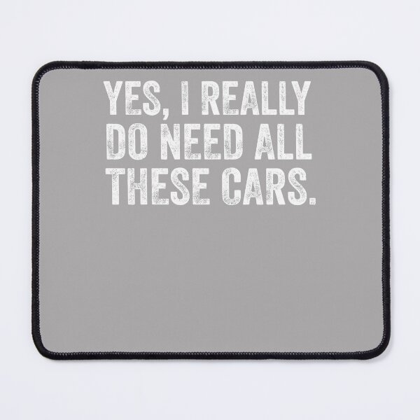 Item preview, Yes I Really Do Need All These Cars Funny Car Guy Garage designed and sold by ArleneRowe.