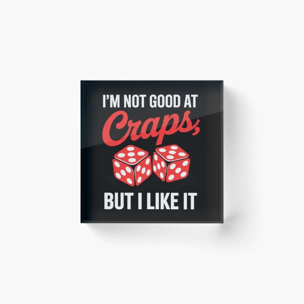 Item preview, I'm Not Good at Craps But I Like It Gambling designed and sold by HardcoreTour.