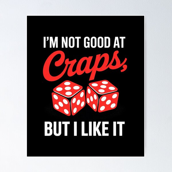Item preview, I'm Not Good at Craps But I Like It Gambling designed and sold by HardcoreTour.