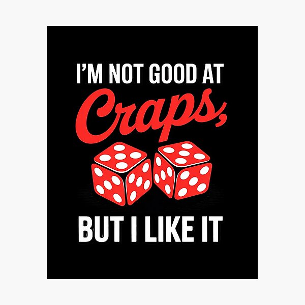 Item preview, I'm Not Good at Craps But I Like It Gambling designed and sold by HardcoreTour.