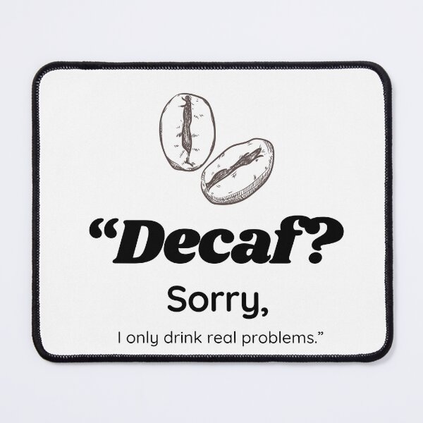 Item preview, ¿Descafeinado? Lo siento, solo bebo problemas reales – Diseño divertido con frase sobre café designed and sold by KrumaiFC.