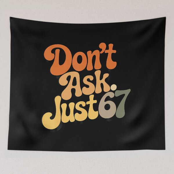 Item preview, Don't Ask Just 67 Funny Six Seven Meme 6 7 Ventage designed and sold by SharronDawn.