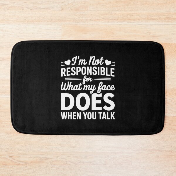 Item preview, Im not Responsible for What My face Does When You Talk designed and sold by ToggleBet.
