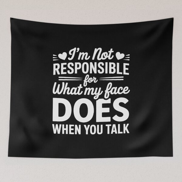 Item preview, Im not Responsible for What My face Does When You Talk designed and sold by ToggleBet.