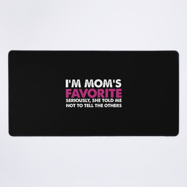 Item preview, I'M Mom's Favorite Seriously She Told Me Not To Tell designed and sold by SharronDawn.
