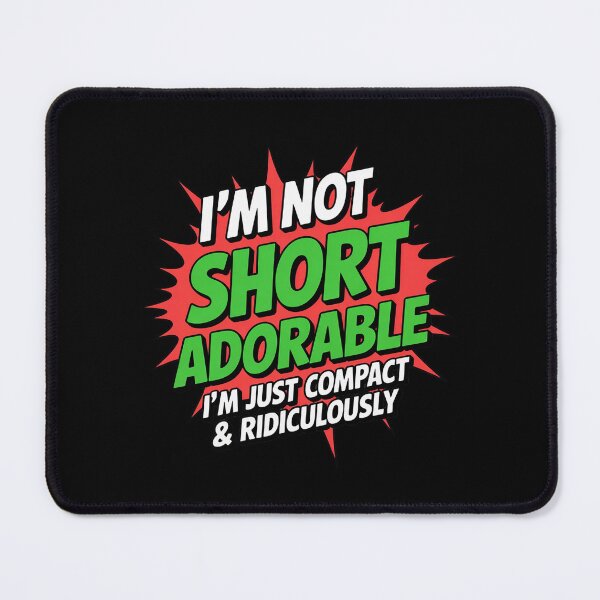 Item preview, I'm Not Short I'm Just Compact and Ridiculously Adorable designed and sold by ToggleBet.