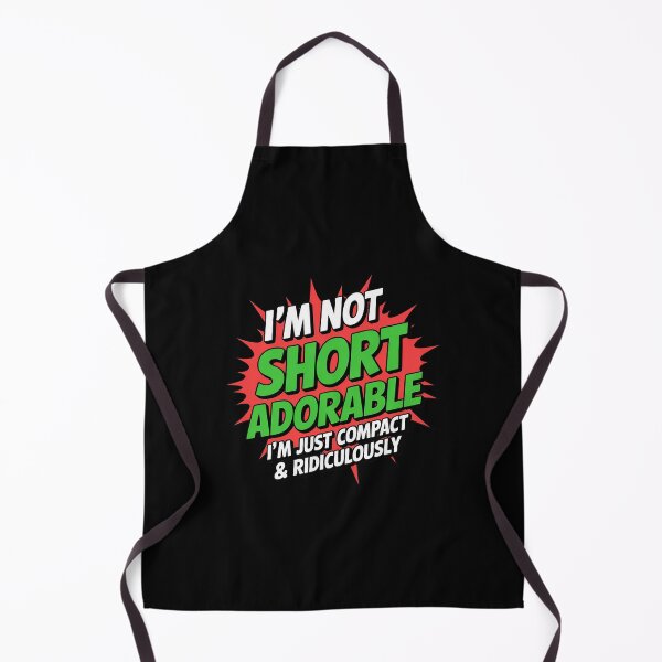 Item preview, I'm Not Short I'm Just Compact and Ridiculously Adorable designed and sold by ToggleBet.