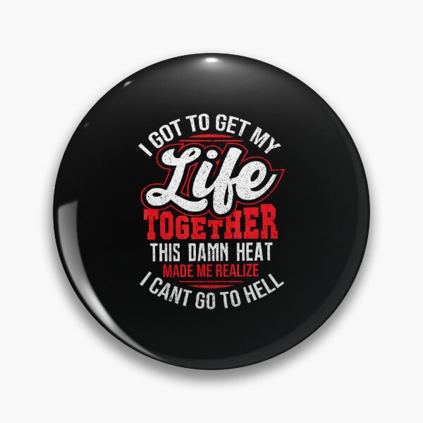 Item preview, I Got To Get My Life Togetherthis Damn Heat Made Me Realize designed and sold by SharronDawn.