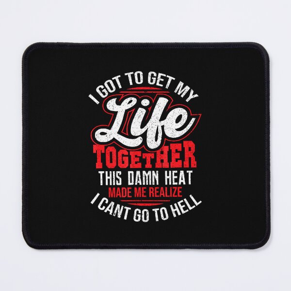 Item preview, I Got To Get My Life Togetherthis Damn Heat Made Me Realize designed and sold by SharronDawn.