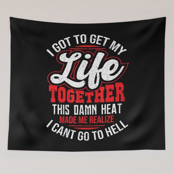Item preview, I Got To Get My Life Togetherthis Damn Heat Made Me Realize designed and sold by SharronDawn.
