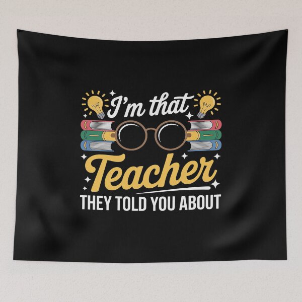 Item preview, I'm That Teacher They Told You About Teacher designed and sold by BubblePancake.