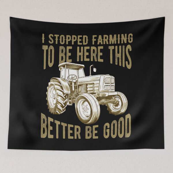 Item preview, I Stopped Farming To Be Here This Better Be Good Farmer designed and sold by SharronDawn.