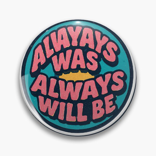 Item preview, Always Was Always Will Be, Always Was Always Will designed and sold by graphic-genie.
