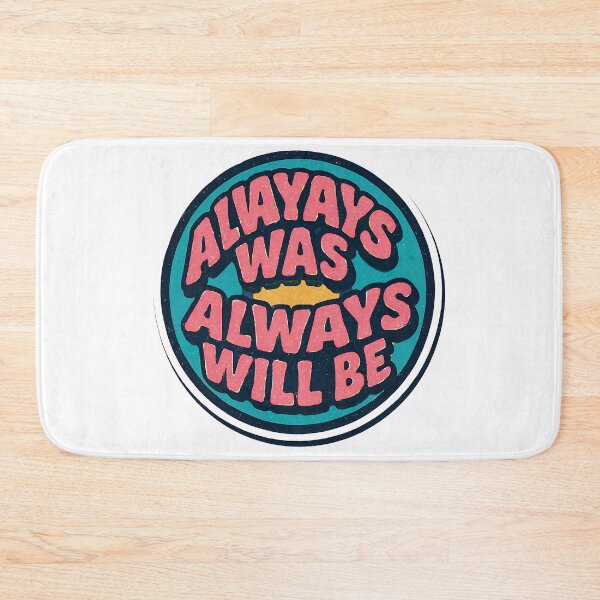 Item preview, Always Was Always Will Be, Always Was Always Will designed and sold by graphic-genie.