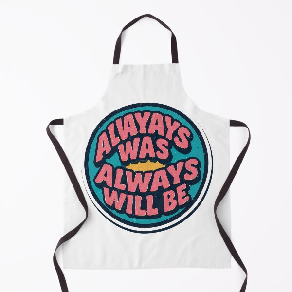 Item preview, Always Was Always Will Be, Always Was Always Will designed and sold by graphic-genie.