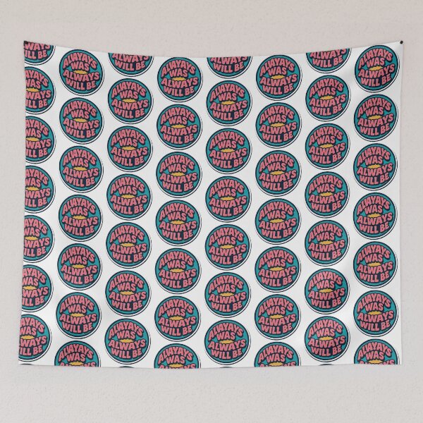 Item preview, Always Was Always Will Be, Always Was Always Will designed and sold by graphic-genie.