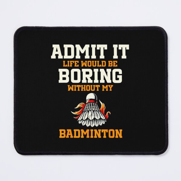 Item preview, Admit It Life Would Be Boring Without My Badminton designed and sold by AdellBridgett.