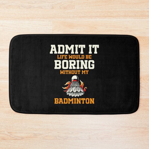 Item preview, Admit It Life Would Be Boring Without My Badminton designed and sold by AdellBridgett.