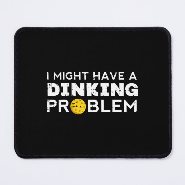 Item preview, Pickleball Might Have Dinking Problem Pickle Ball designed and sold by FlorenceNorma.