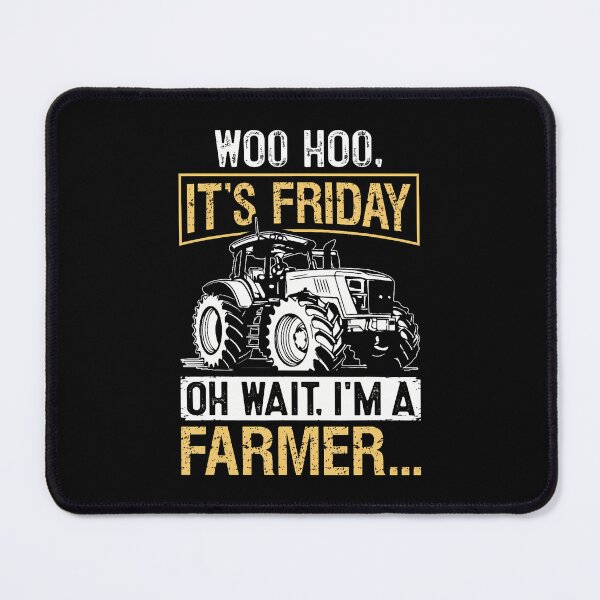 Item preview, Woo Hoo Its Friday Oh Wait Im A Farmer designed and sold by ElaineEsther.