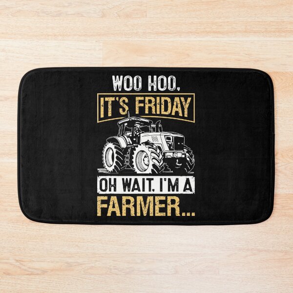 Item preview, Woo Hoo Its Friday Oh Wait Im A Farmer designed and sold by ElaineEsther.
