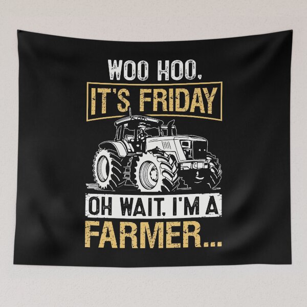 Item preview, Woo Hoo Its Friday Oh Wait Im A Farmer designed and sold by ElaineEsther.