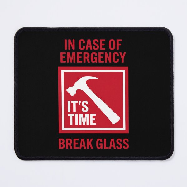 Item preview, in Case of Emergency Break Glass - It’s Time- Novelty designed and sold by LittleDame.