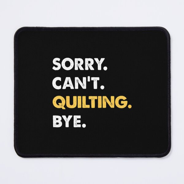 Item preview, Sorry Can't Quilting Bye Funny Quilting designed and sold by AdellBridgett.