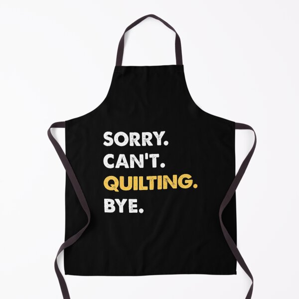 Item preview, Sorry Can't Quilting Bye Funny Quilting designed and sold by AdellBridgett.