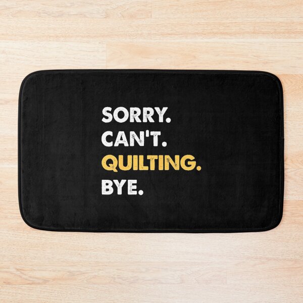 Item preview, Sorry Can't Quilting Bye Funny Quilting designed and sold by AdellBridgett.