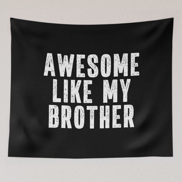 Item preview, Awesome Like My Brother Quote Funny Sibling Family designed and sold by TaraLiliana.