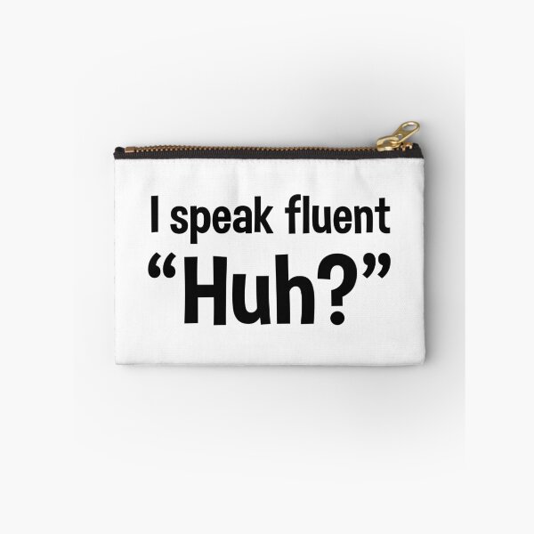 Item preview, I Speak Fluent “Huh?” – Funny Confused Reaction Quote designed and sold by CreativeHymms.