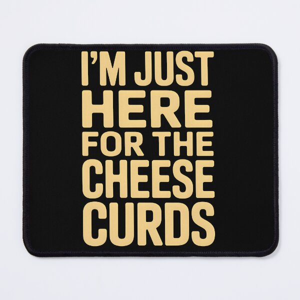 Item preview, I’m Just Here For The Cheese Curds designed and sold by rfeecngkllw33.