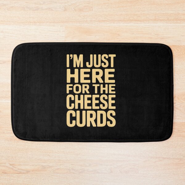 Item preview, I’m Just Here For The Cheese Curds designed and sold by rfeecngkllw33.